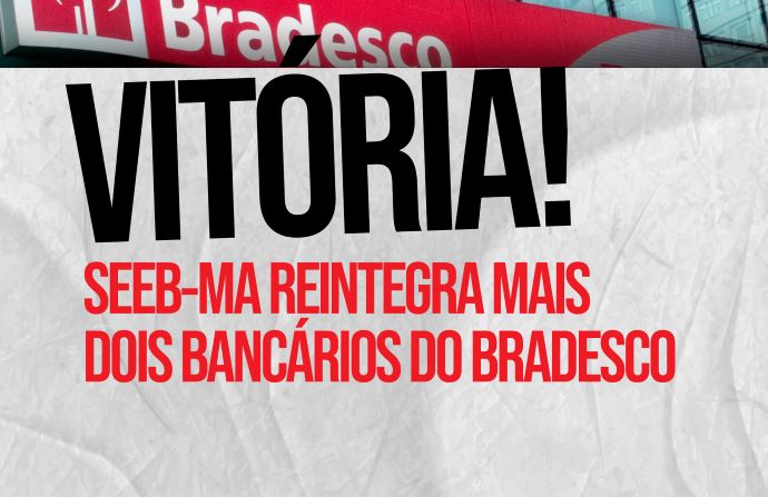 Vitria! SEEB-MA reintegra bancrios do Bradesco